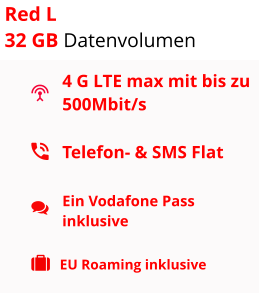 4 G LTE max mit bis zu 500Mbit/s Telefon- & SMS Flat  Ein Vodafone Pass inklusive EU Roaming inklusive Red L  32 GB Datenvolumen